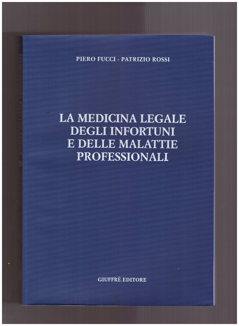 La medicina legale degli infortuni e delle malattie professionali