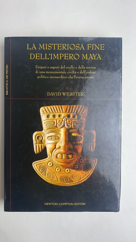 La misteriosa fine dell'impero Maya. Enigmi e segreti del crollo …