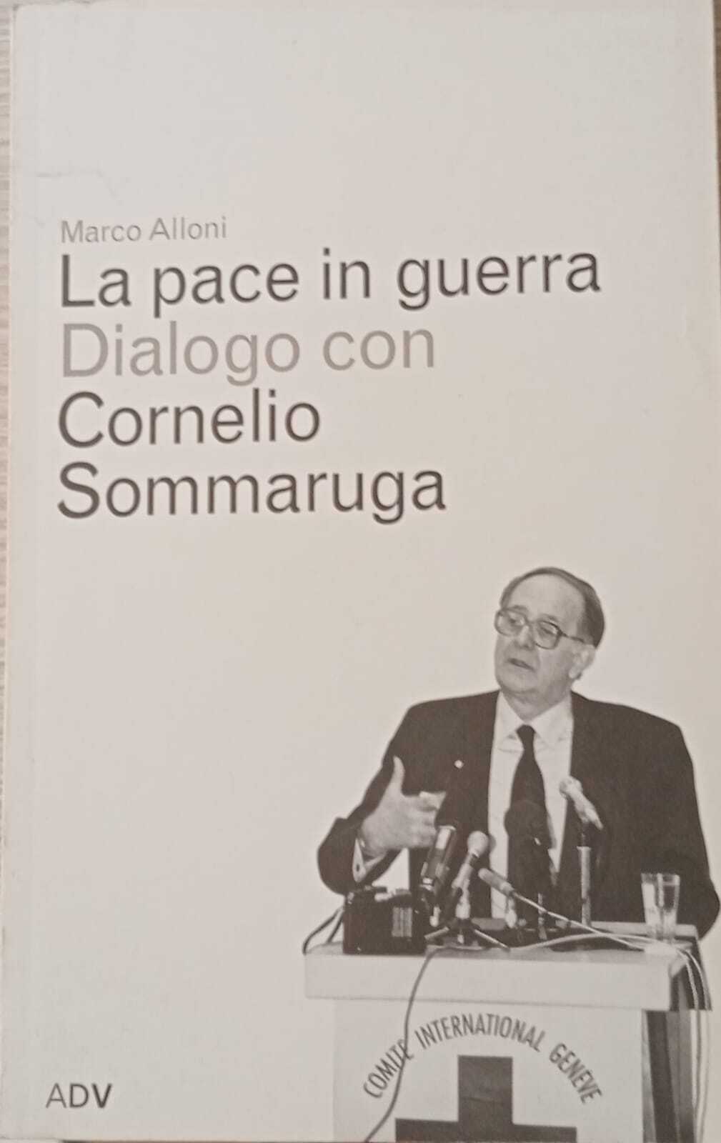 La pace in guerra. Dialogo con Cornelio Sommaruga