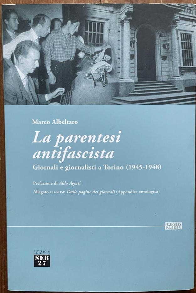 La parentesi antifascista. Giornali e giornalisti a Torino (1945-1948). Con …