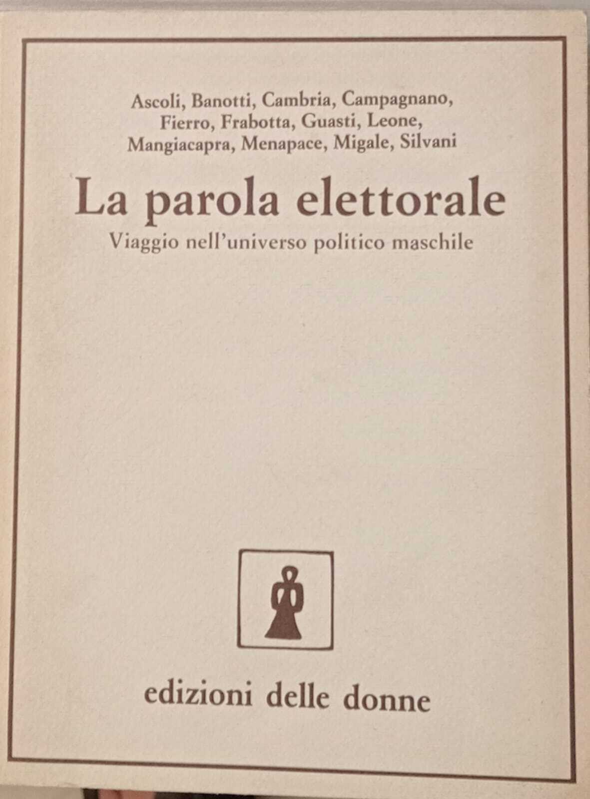 La parola elettorale. Viaggio nell'universo politico maschile.
