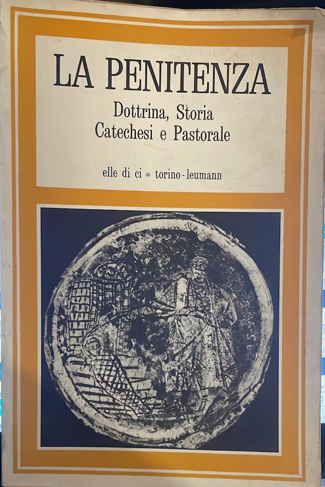 La penitenza. Dottrina, storia, catechesi e pastorale