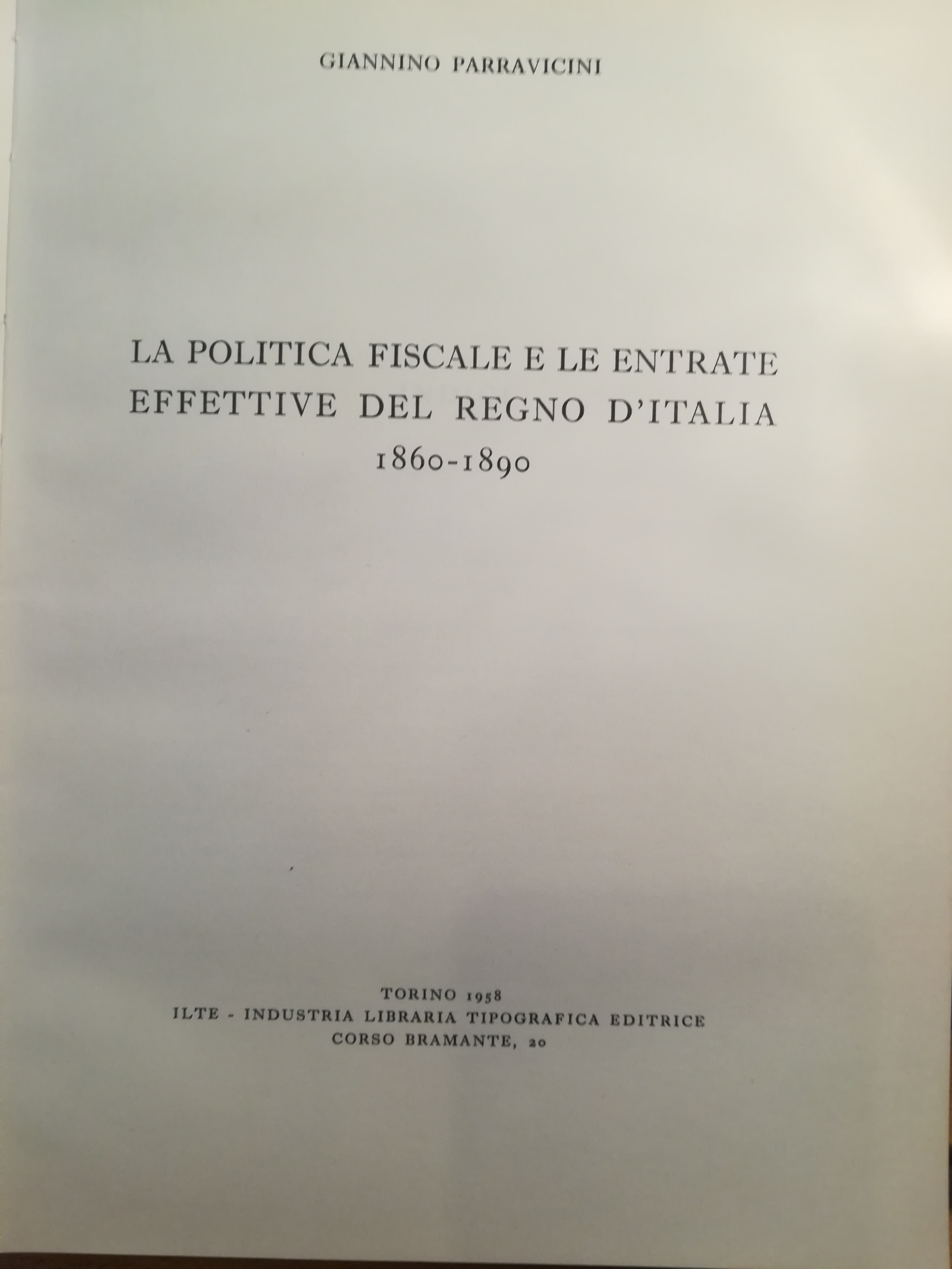 La politica fiscale e le entrate effettive del Regno d'Italia. …
