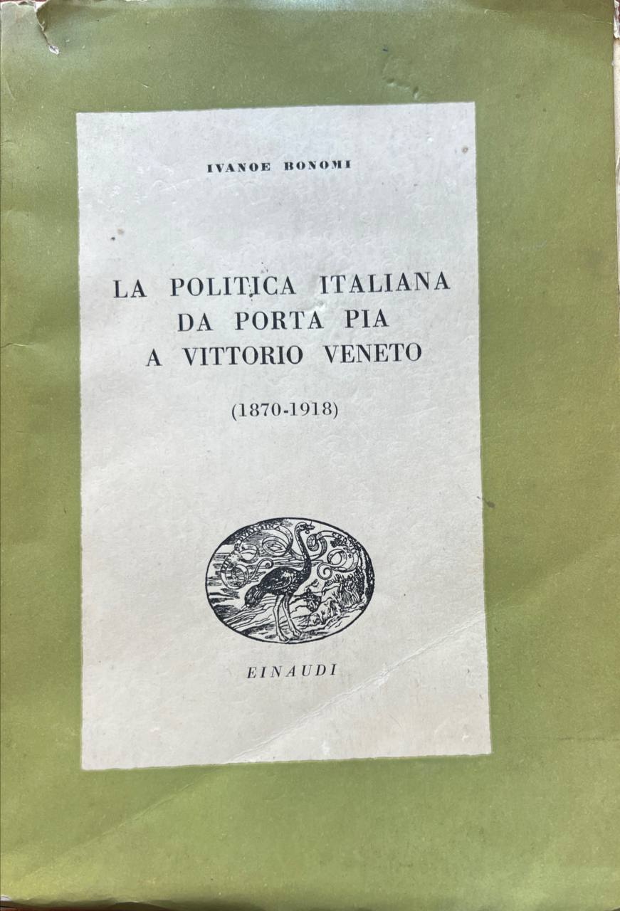 La politica italiana da Porta Pia a Vittorio Veneto (1870-1918).