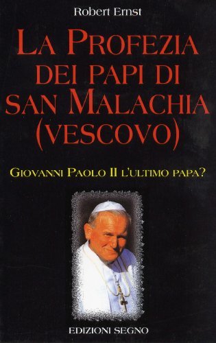 La profezia dei papi di san Malachia (vescovo). Giovanni Paolo …