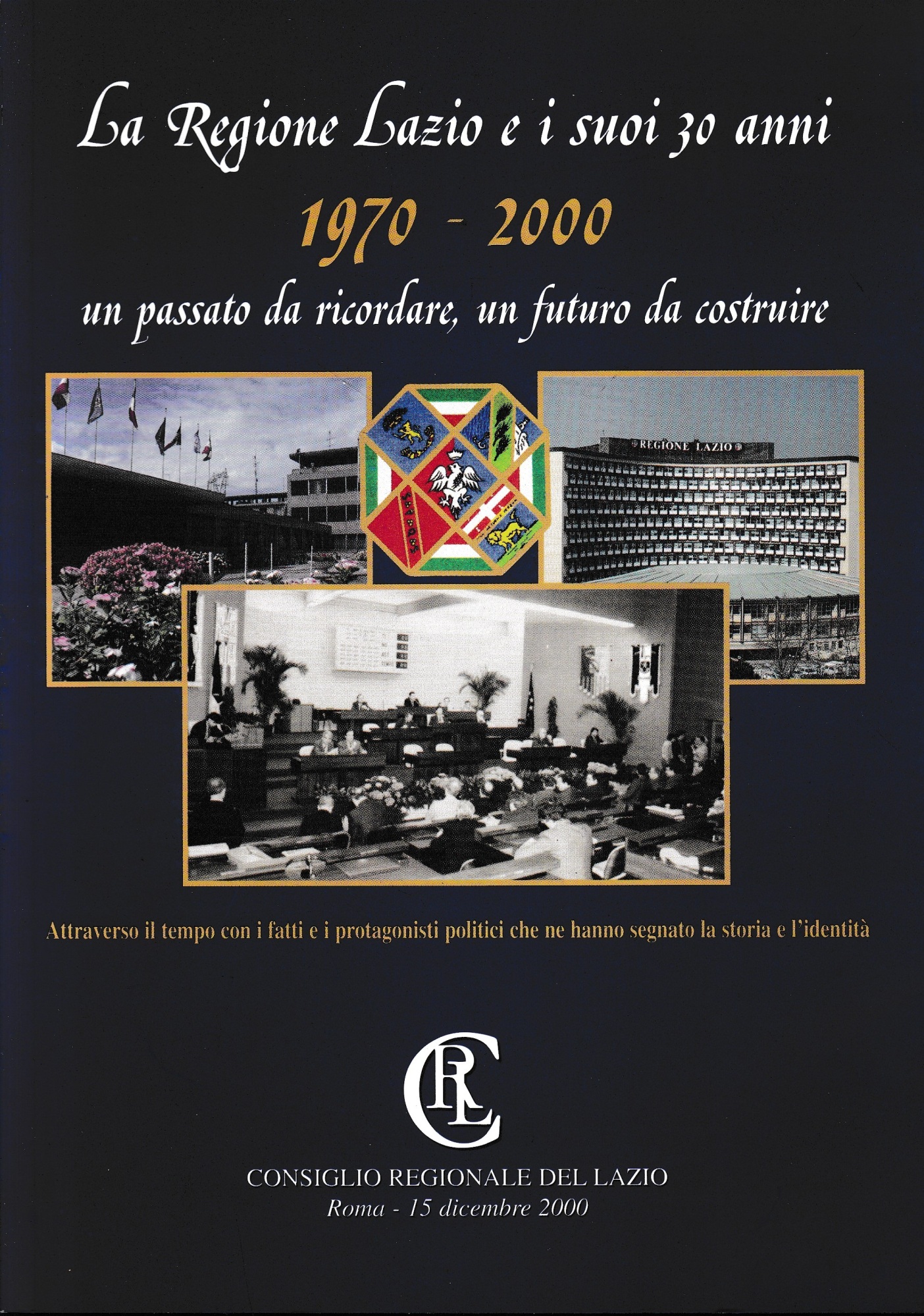 La Regione Lazio e i suoi 30 anni. 1970-2000.