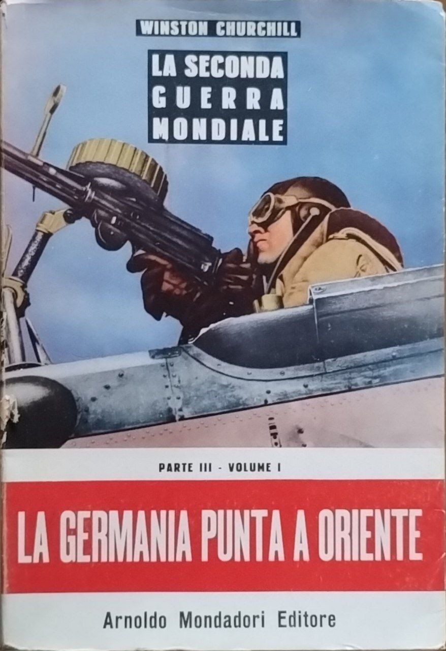 La seconda guerra mondiale. Parte III- Volume I. La Germania …