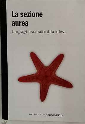 La Sezione aurea : il linguaggio matematico della bellezza