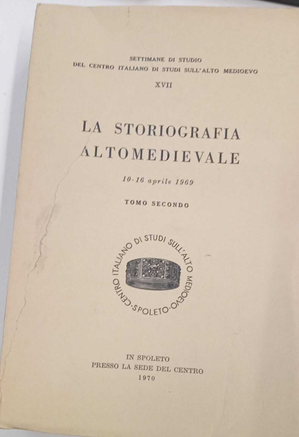 La storiografia altomedievale. 10-16 aprile 1969. Tomo secondo.