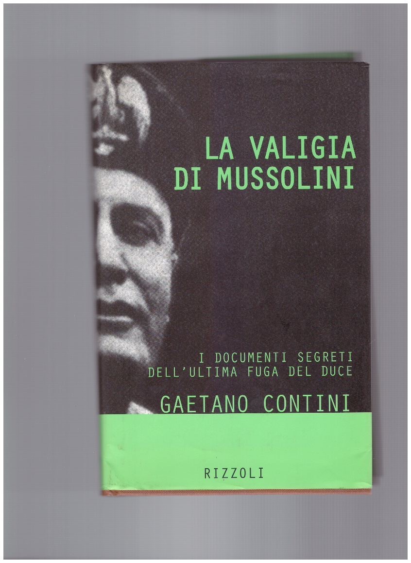 La valigia di Mussolini. I documenti segreti dell'ultima fuga del …