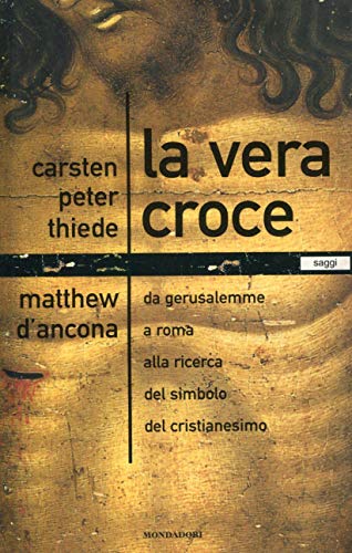 La vera croce. Da Gerusalemme a Roma alla ricerca del …