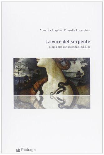 La voce del serpente. Modi della conoscenza simbolica