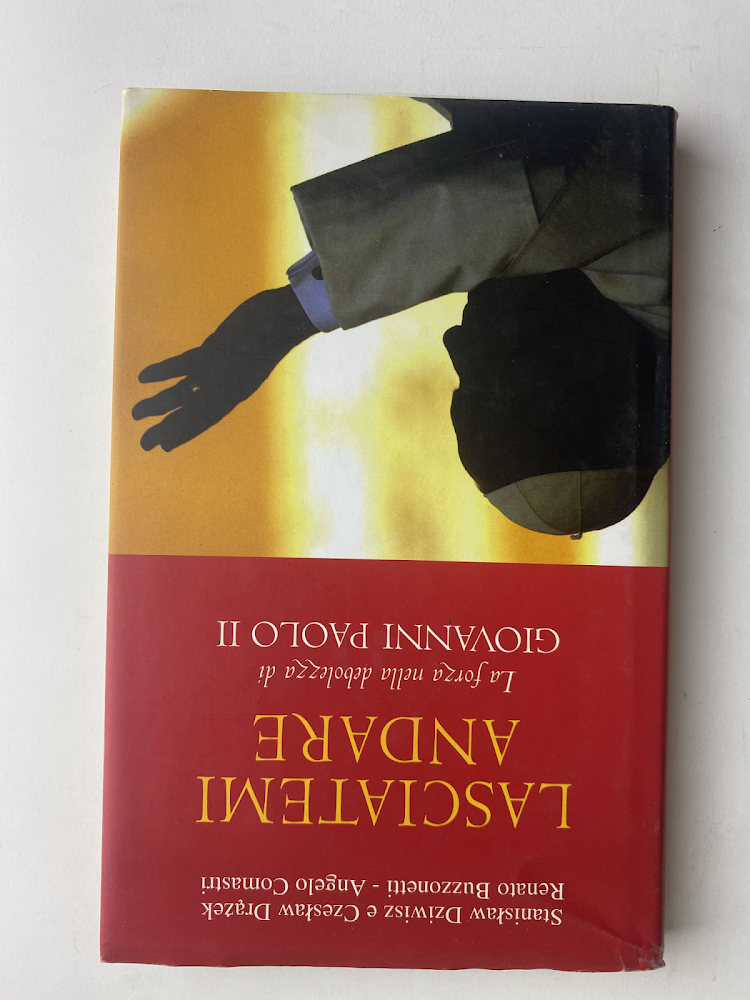 Lasciatemi andare. La forza della debolezza di Giovanni Paolo II