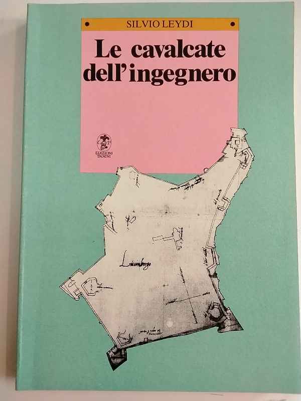 Le cavalcate dell'ingegnero: l'opera di Gianmaria Olgiati, ingegnere militare di …