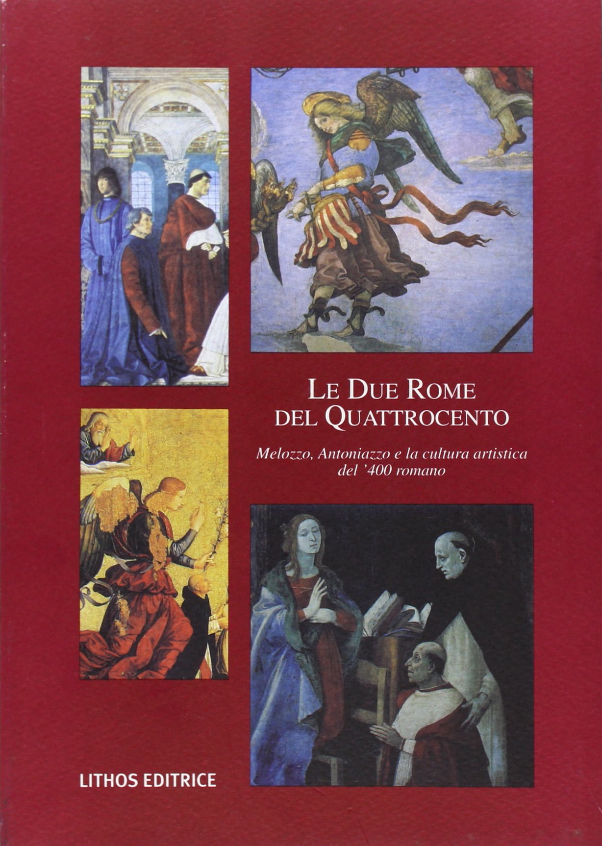 Le due Rome del '400. Melozzo, Antoniazzo e la cultura …