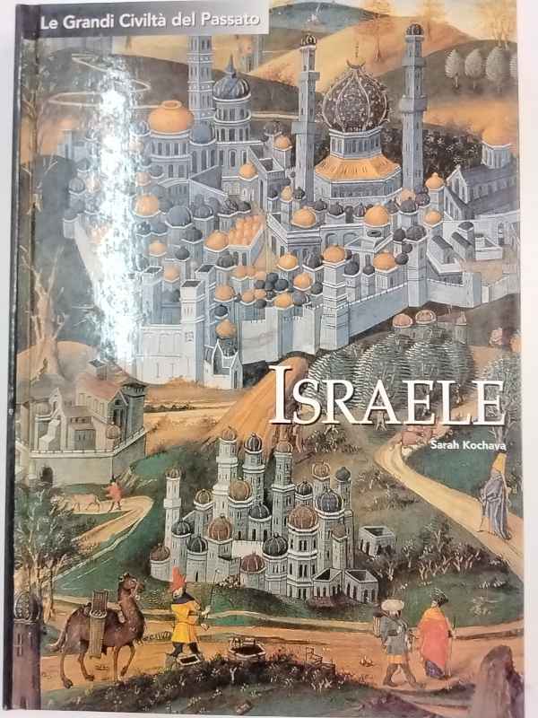 Le Grandi Civiltà del Passato. Israele.