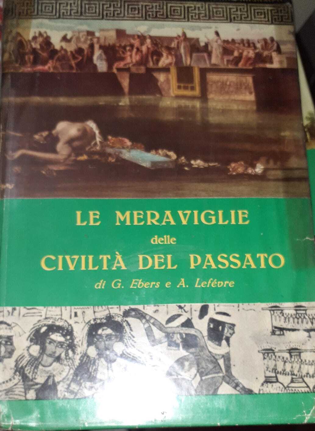 Le meraviglie delle civiltà del passato. Volume primo, secondo