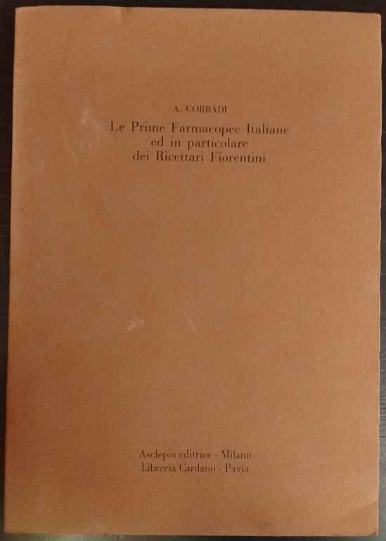 Le Prime Farmacopee Italiane ed in particolare dei Ricettari Fiorentini. …