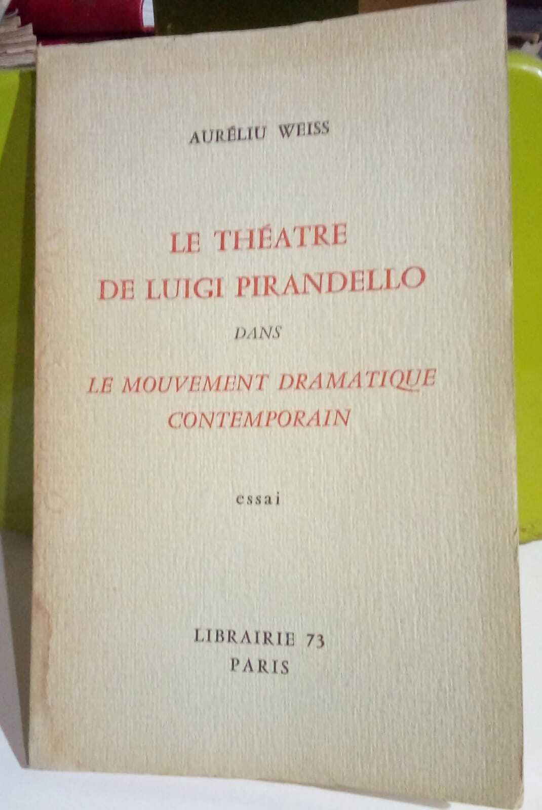 Le théatre de Luigi Pirandello dans le mouvement dramatique contemporain.