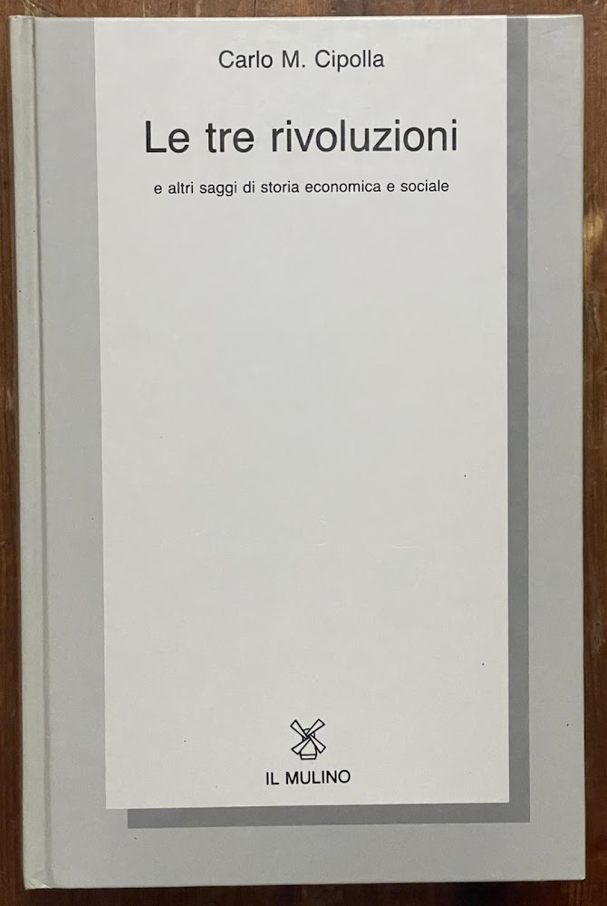 Le tre rivoluzioni e altri saggi di storia economica e …