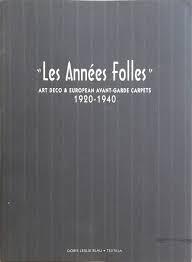 Les Annees Folles: Art Deco &amp; European Avant-Garde Carpets 1920-1940