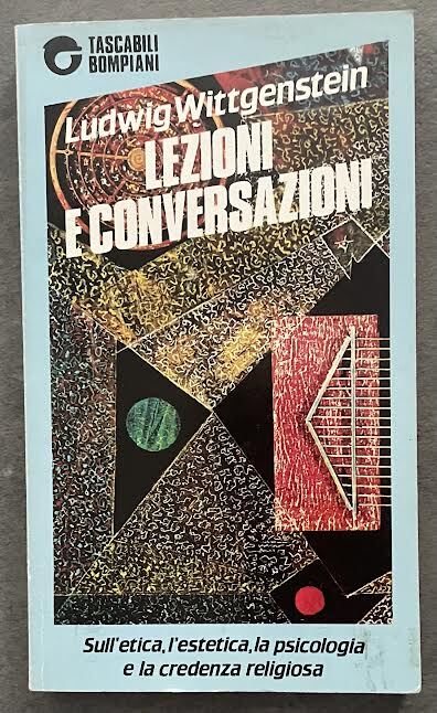 Lezioni e conversazioni sull'etica, l'estetica, la psicologia e la credenza …