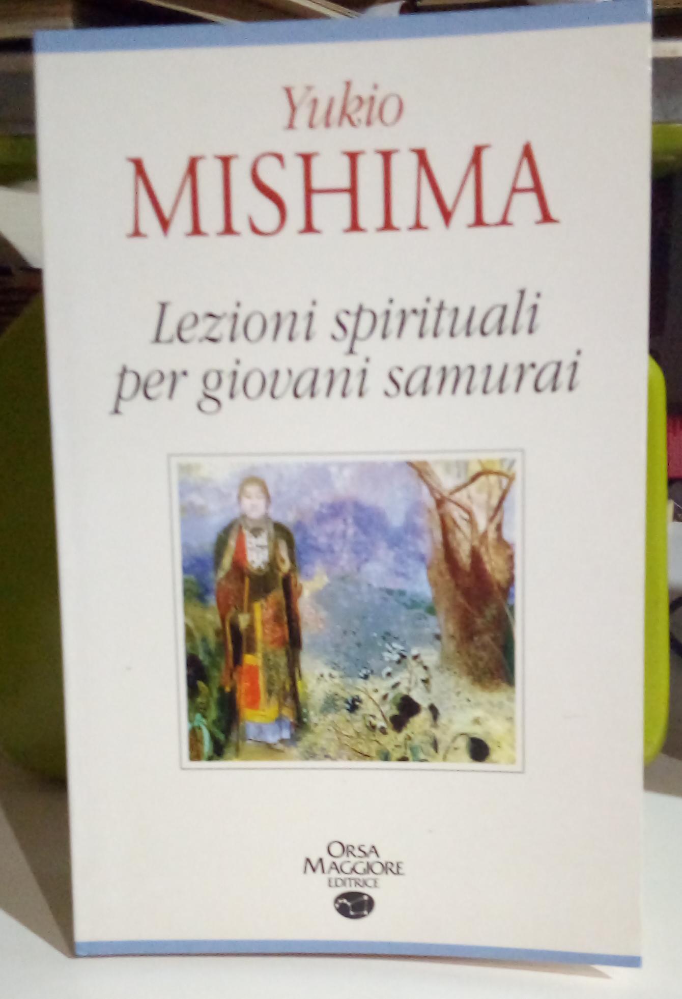 Lezioni spirituali per giovani samurai e altri scritti.