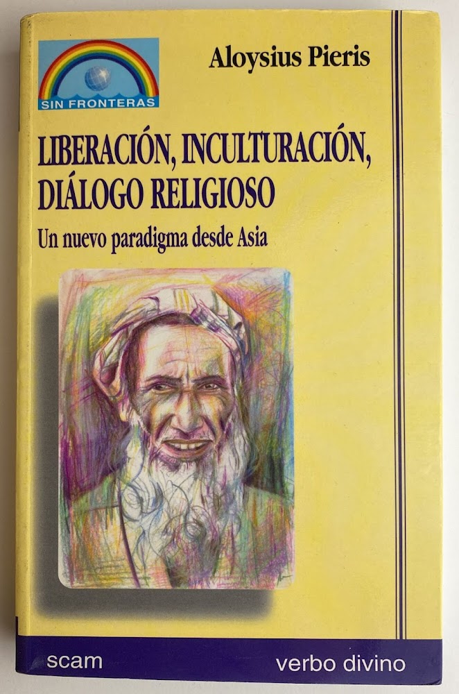 Liberaciòn, inculturaciòn, diàlogo religioso. Un nuevo paradigma desde Asia