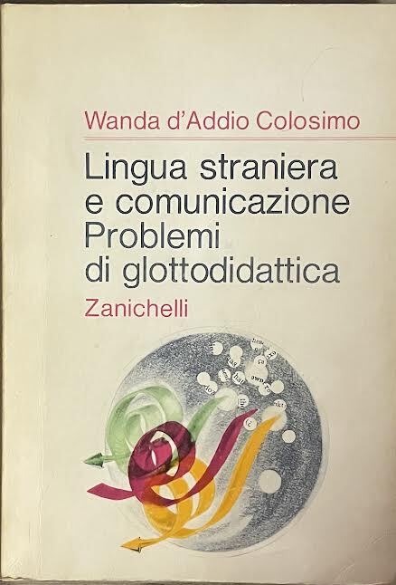 Lingua straniera e comunicazione. Problemi di glottodidattica