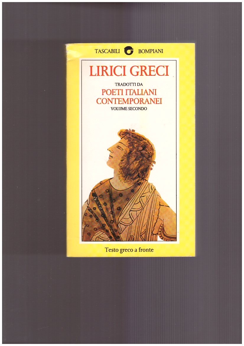 Lirici greci tradotti da poeti italiani contemporanei Volume Primo