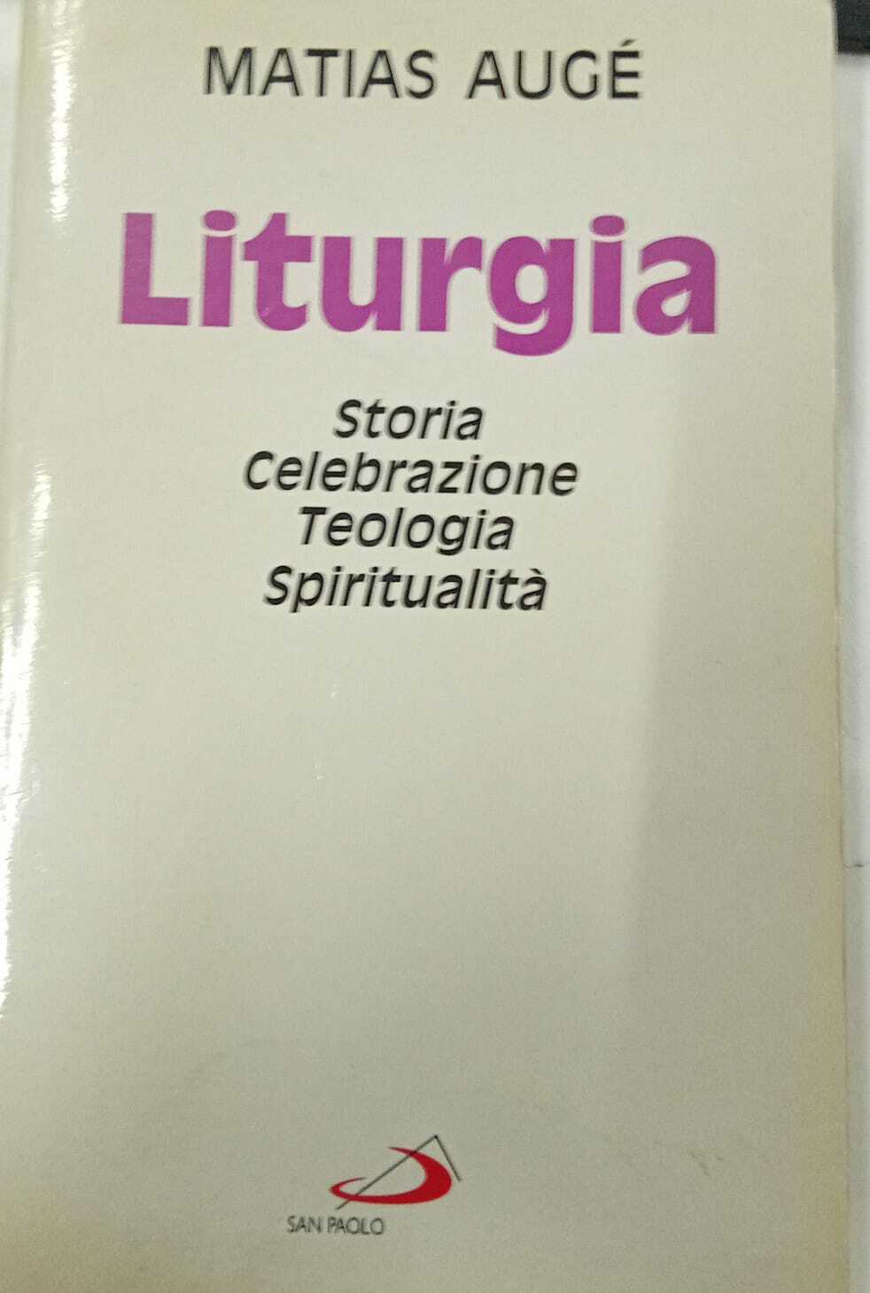 Liturgia. Storia, celebrazione, teologia, spiritualità