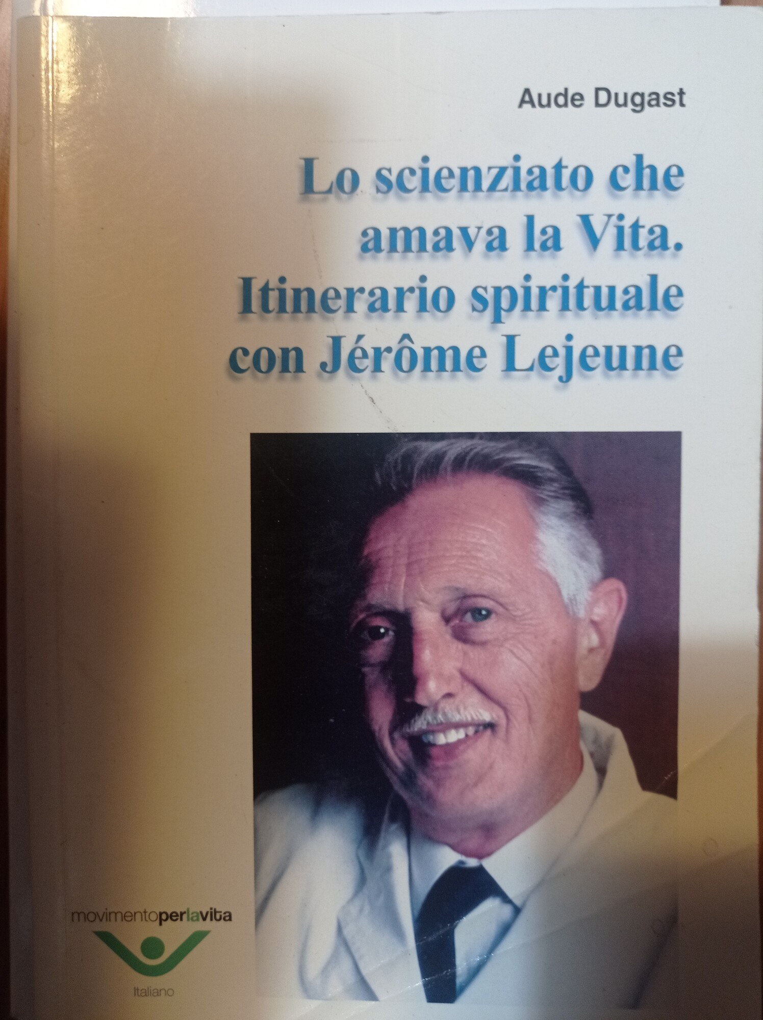 Lo scienziato che amava la Vita. Itinerario spirituale con Jerome …