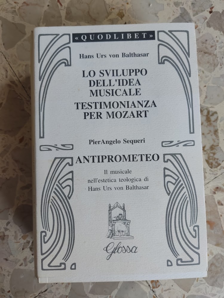Lo sviluppo dell'idea musicale-Testimonianza per Mozart-Anti-Prometeo. Il musicale nell'estetica teologica …