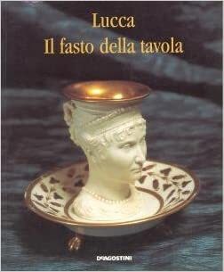 LUCCA IL FASTO DELLA TAVOLA PALAZZO MANSI 7 MAGGIO - …