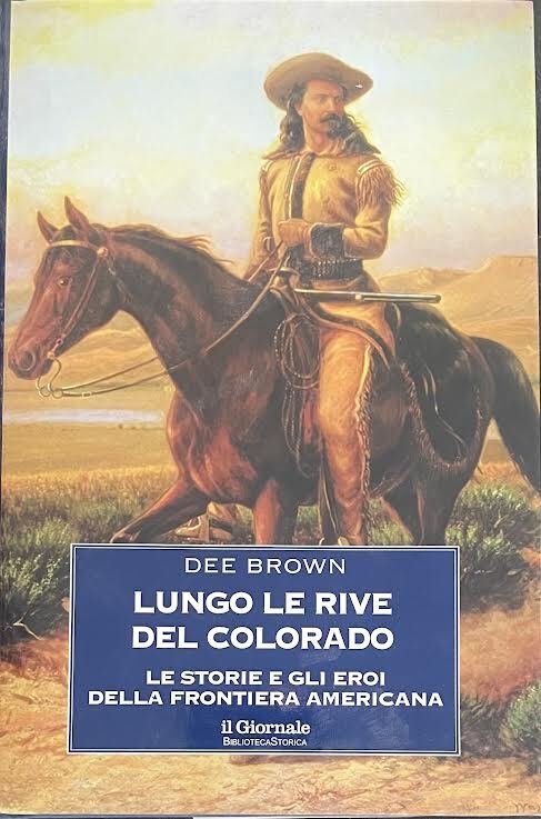 Lungo le rive del Colorado. Le storie e gli eroi …