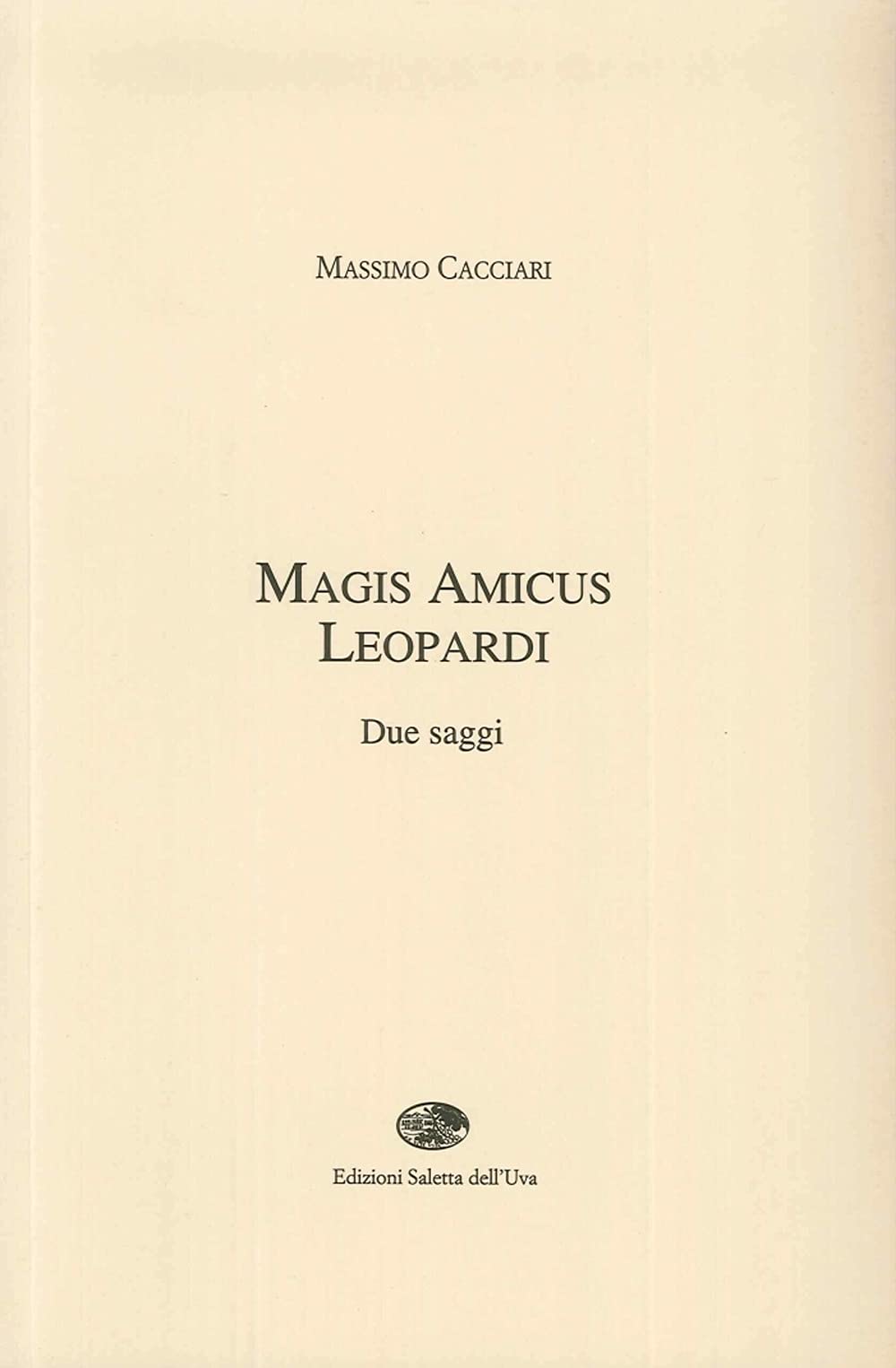 Magis amicus Leopardi. Due saggi.