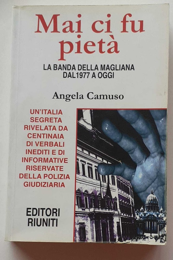 Mai ci fu pietà. La banda della Magliana dal 1977 …