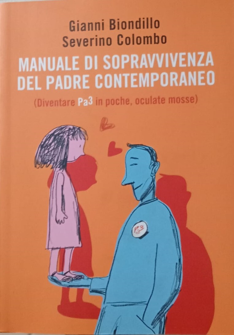 Manuale di sopravvivenza del padre contemporaneo. (Diventare Pa3 in poche, …