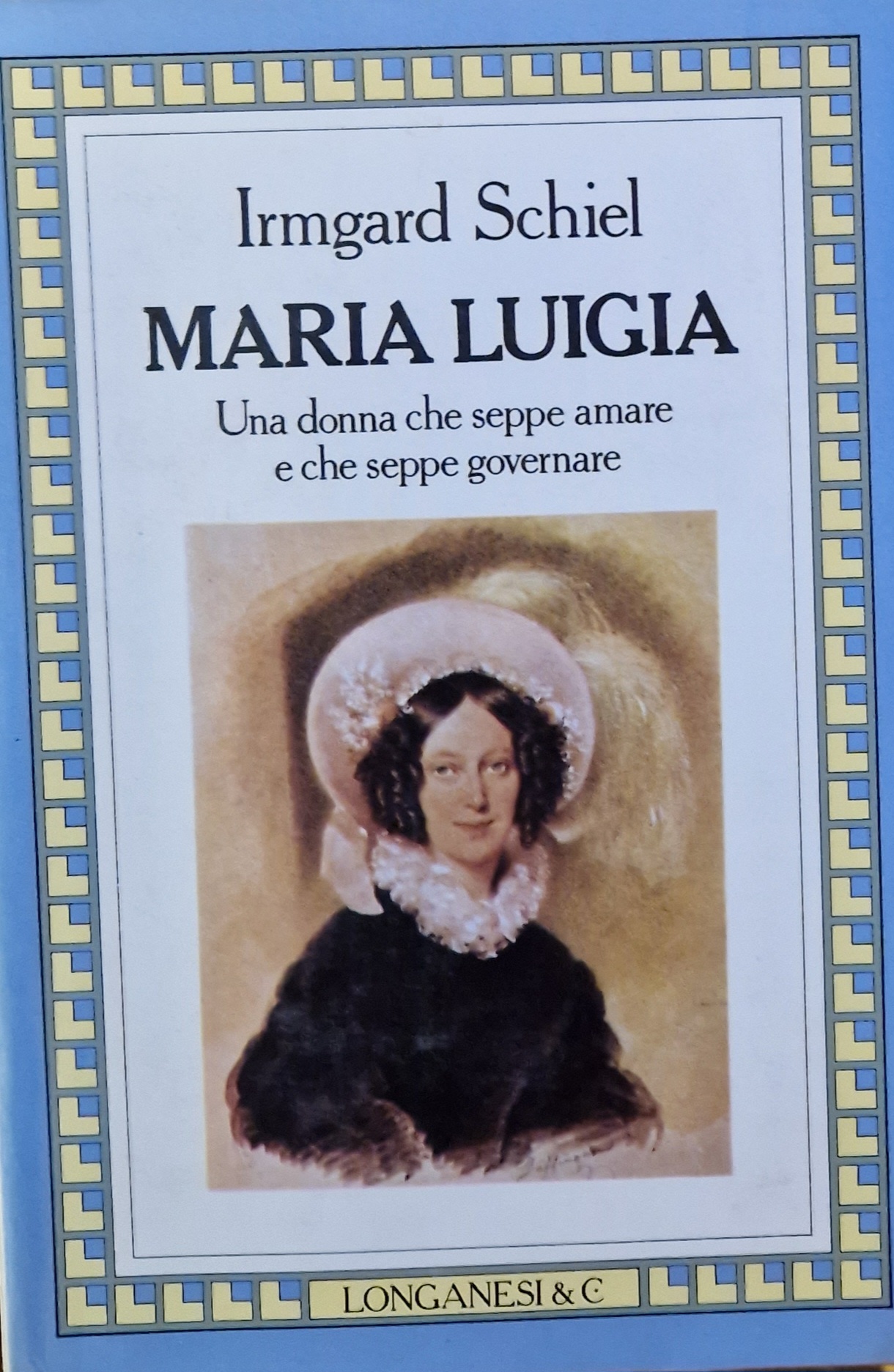 Maria Luigia: Una donna che seppe amare e che seppe …