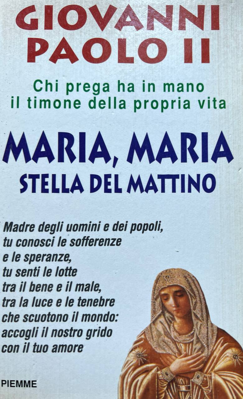 Maria, Maria. Stella del mattino. Chi prega ha in mano …