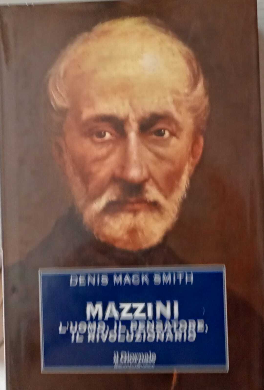 Mazzini. L'uomo, il pensatore, il rivoluzionario.