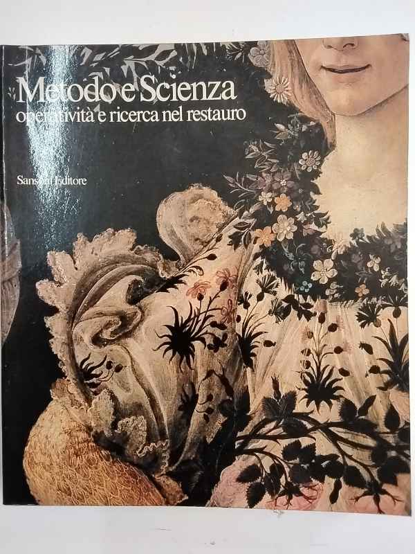 Metodo e scienza. Operatività e ricerca nel restauro.