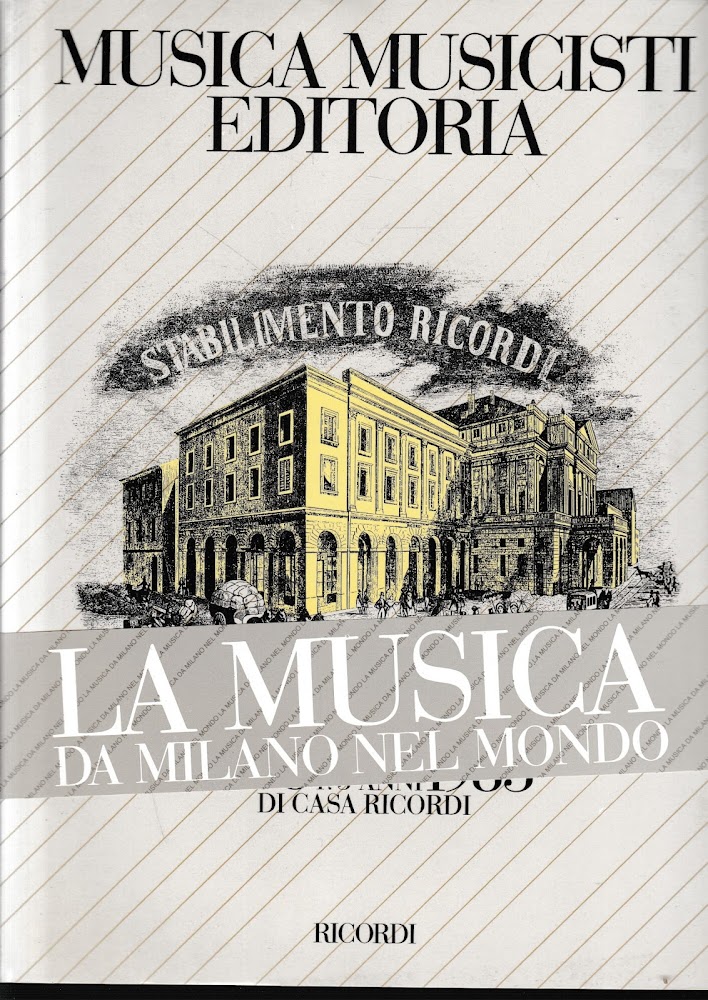 Musica, musicisti, editoria. 175 anni di casa ricordi 1808 - …