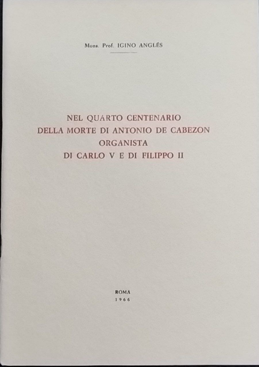Nel quarto centenario della morte di Antonio De Cabezon organista …