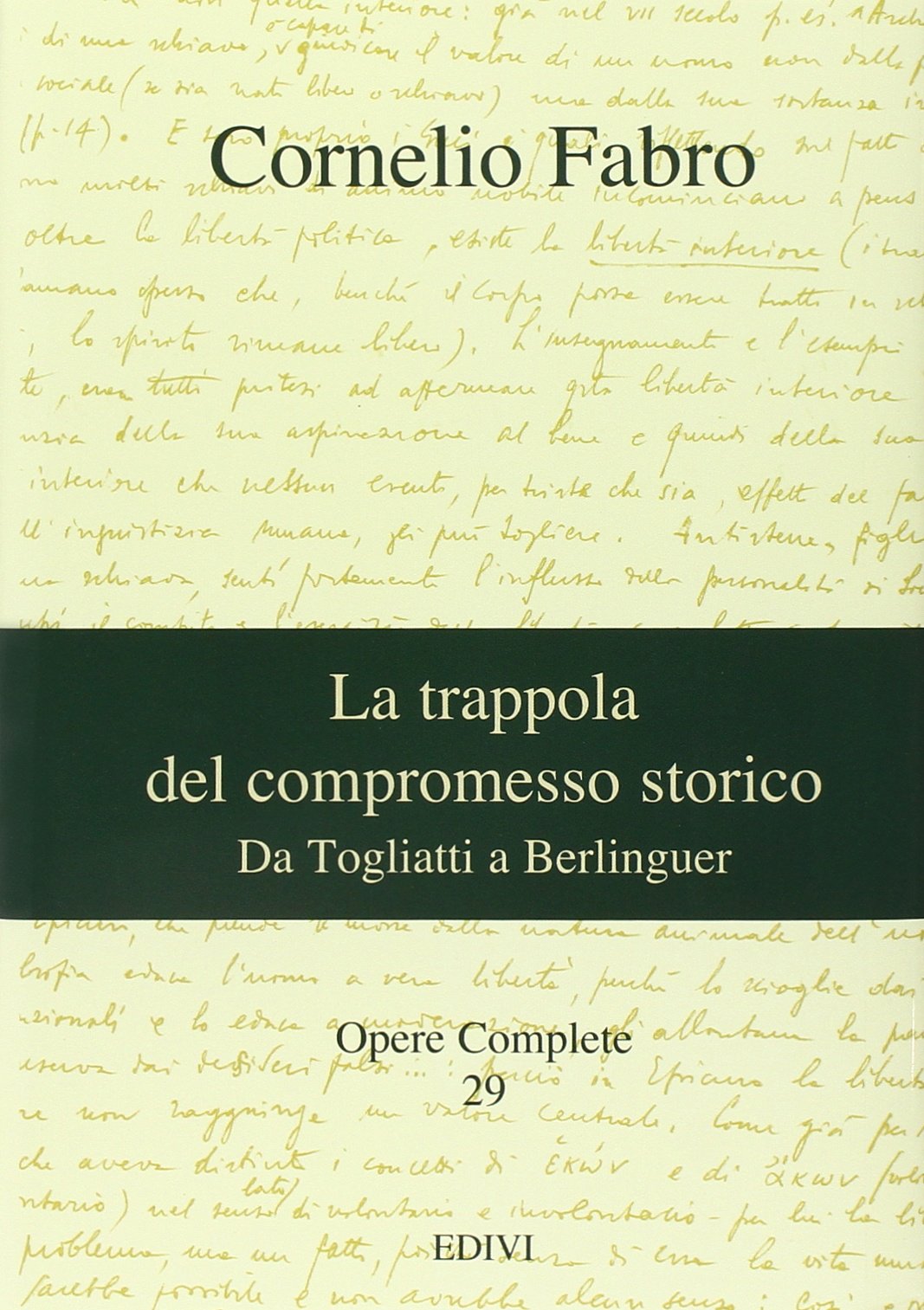 Opere complete. La trappola del compromesso storico. Da Togliatti a …