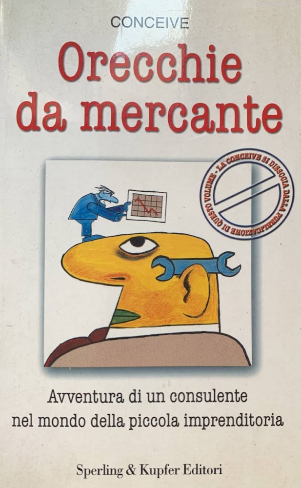 Orecchie da mercante. Avventura di un consulente nel mondo della …