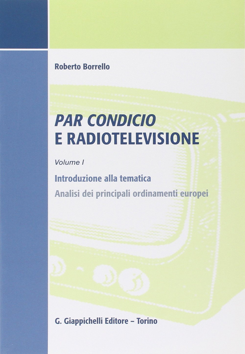 Par condicio e radiotelevisione Vol I