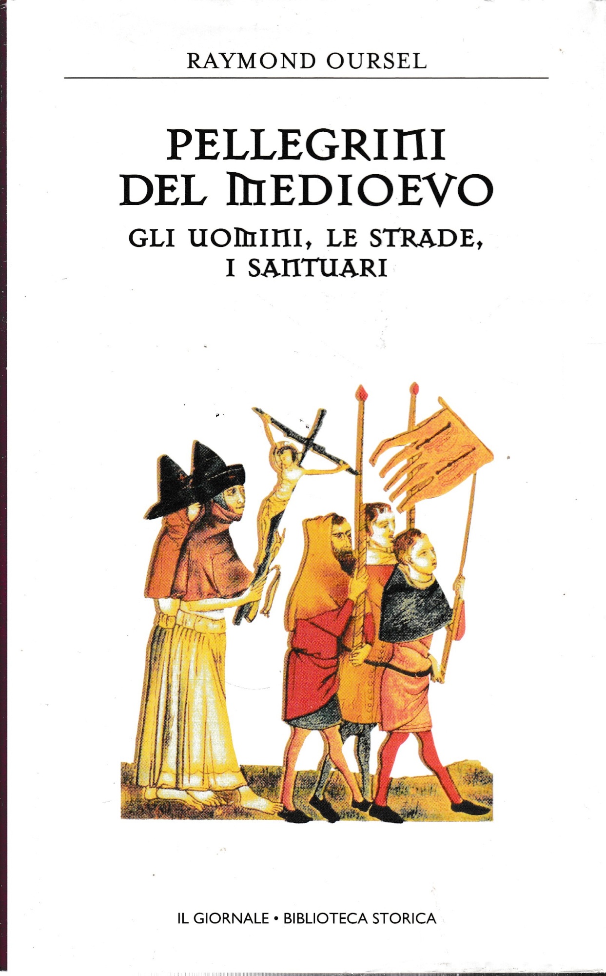 Pellegrini del medioevo. Gli uomini, le strade, i santuari.