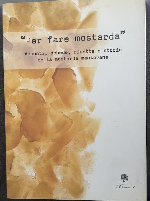 "Per fare mostarda". Appunti, schede, ricette e storia della mostarda …