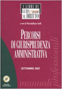 Percorsi di giurisprudenza amministrativa. Con CD-ROM